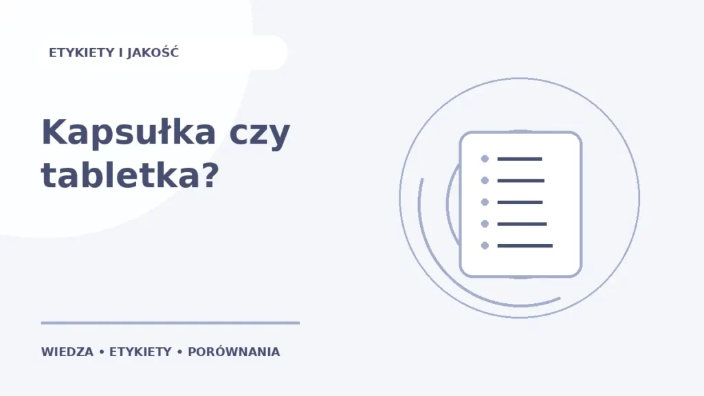 Kapsułka czy tabletka? — ilustracja edukacyjna